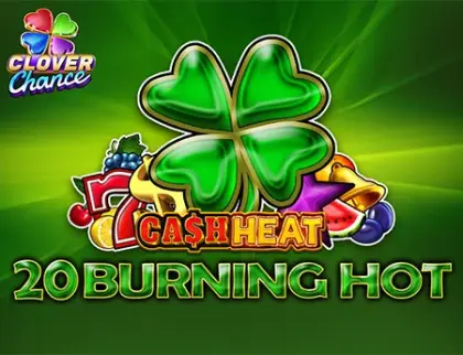 20 Burning Hot Cash Heat